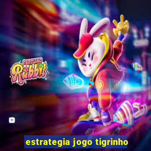 estrategia jogo tigrinho